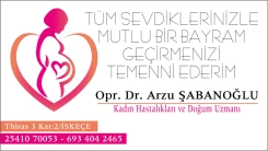 Kadın Hastalıkları ve Doğum Uzmanı Opr. Dr. Arzu ŞABANOĞLU Kurban Bayramınızı en içten dilekleriyle kutlar