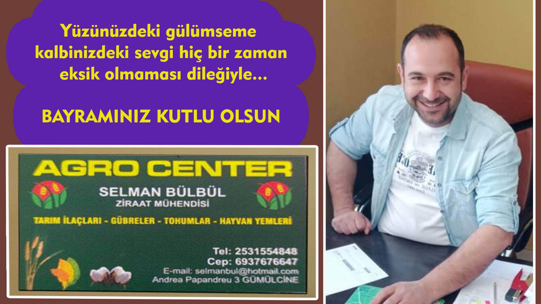 AGRO CENTER sahibi Ziraat Mühendisi SELMAN BÜLBÜL hayırlı bayramlar diler