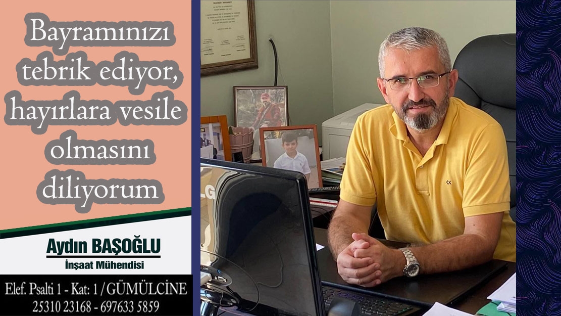 İnşaat Mühendisi Aydın Başoğlu, bayram mesajı