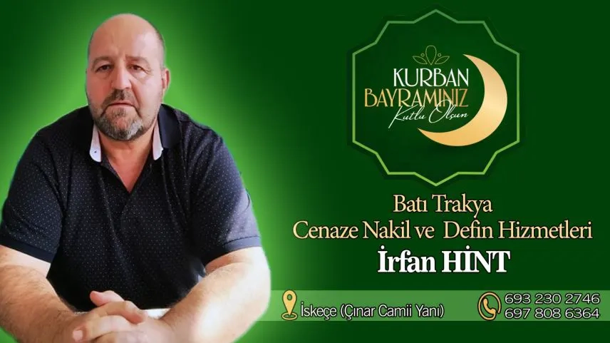 Batı Trakya Cenaze Nakil ve Defin Hizmetleri sahibi İrfan HİNT Kurban Bayramınızı tebrik eder 