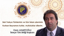 İskeçe Türk Birliği Başkanı OZAN AHMETOĞLU tüm Batı Trakya Türklerinin Kurban bayramını tebrik eder