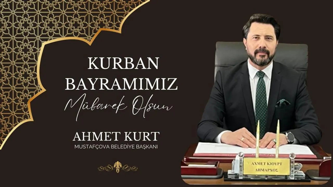 Mustafçova Belediye Başkanı AHMET KURT Batı Trakya Türklerinin bayramını kutlar, insanlığın huzur ve selametine vesile olmasını temenni eder