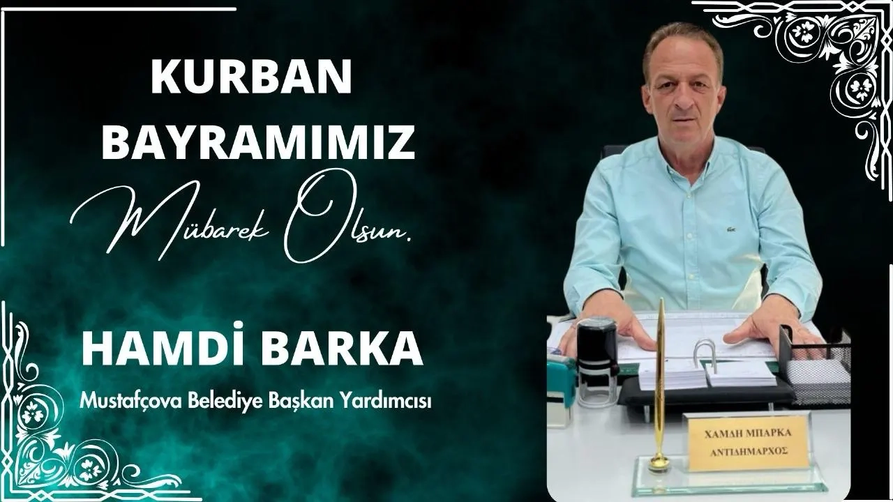 Mustafçova Belediye Başkan Yardımcısı HAMDİ BARKA Kurban Bayramınızı tebrik eder, hayırlı bayramlar diler