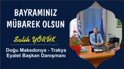Doğu Makedonya - Trakya Eyalet Başkan Danışmanı Salih YÖRÜK sağlık ve huzur dolu bir bayram geçirmenizi diler
