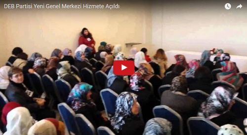DEB Partisi Yeni Genel Merkez Binası Hizmete Açıldı
