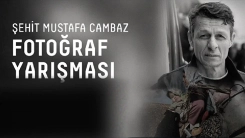 Şehit Mustafa Cambaz 3. Fotoğraf Yarışması'nın ödülleri 13 Temmuz'da verilecek