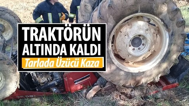 Kullandığı traktörün altında kalarak hayatını kaybetti