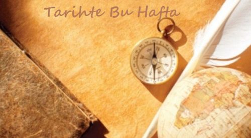 TARİHTE BU HAFTA: 4-10 NİSAN