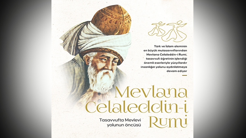 Tasavvufta Mevlevi yolunun öncüsü: Mevlana Celaleddin-i Rumi