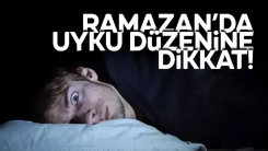 Ramazan'da uyku düzenine dikkat