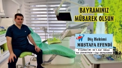 Diş Hekimi MUSTAFA EFENDİ mutlu ve huzurlu bir bayram geçirmenizi temenni eder