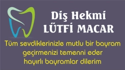Diş Hekimi LÜTFİ MACAR sevdiklerinizle birlikte mutlu bayramlar diler