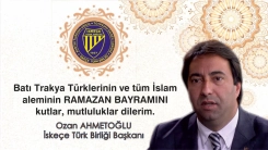 İskeçe Türk Birliği Başkanı OZAN AHMETOĞLU tüm Batı Trakya Türklerinin Ramazan bayramını en içten dilekleriyle tebrik eder