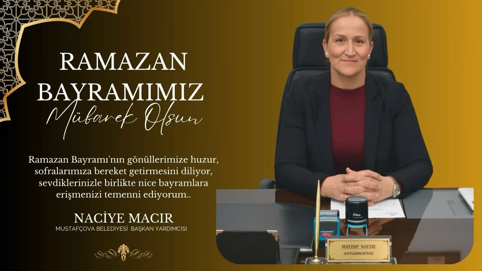 Mustafçova Belediye Başkan Yardımcısı NACİYE MACIR Ramazan bayramınızı en içten dilekleriyle kutlar