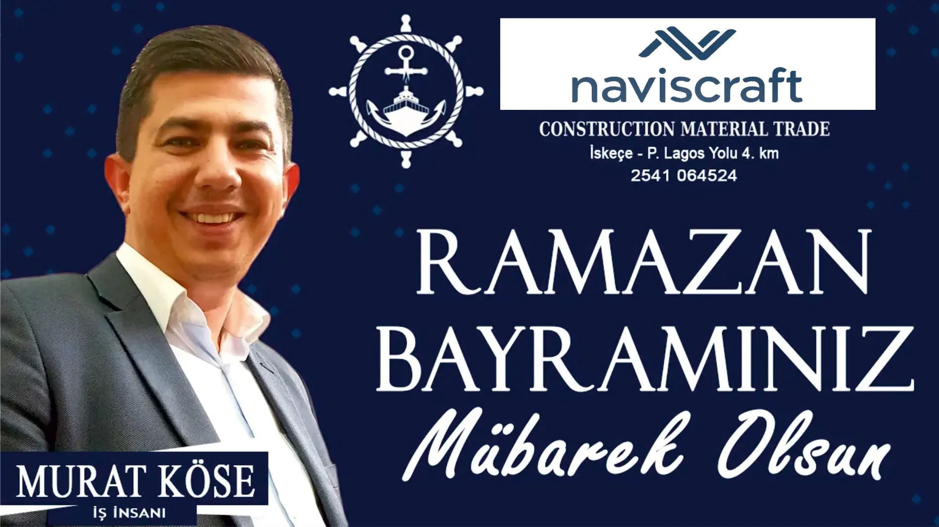 İskeçe'nin sevilen İş İnsanı Murat KÖSE Ramazan bayramınızı tebrik eder, hayırlı bayramlar diler