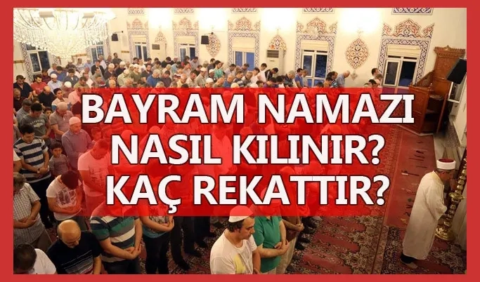 Unutanlar için hatırlatma: Bayram namazı kaç rekat, nasıl kılınır?