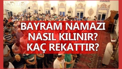 Unutanlar için hatırlatma: Bayram namazı kaç rekat, nasıl kılınır?