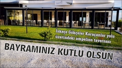 Gökçeler-Karaçanlar yolu üzerindeki AMPELİON tavernası herkese hayırlı bayramlar diler