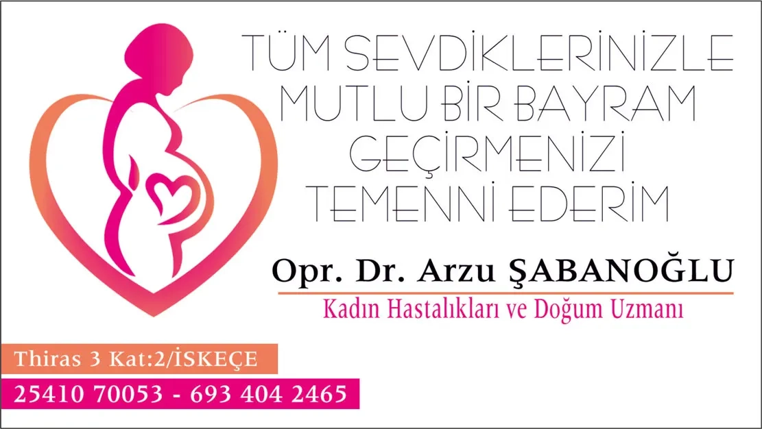 Kadın Hastalıkları ve Doğum Uzmanı Opr. Dr. Arzu ŞABANOĞLU sevdiklerinizle birlikte mutlu bir bayram geçirmenizi diler
