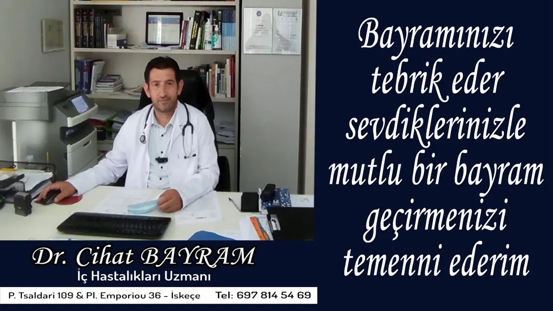 İç Hastalıkları Uzmanı Dr. CİHAT BAYRAM tüm soydaşlarımızın ve İslam aleminin Kurban bayramını kutlar