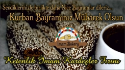 Ketenlik İMAM KARDEŞLER FIRINI bereketli ve afiyet dolu bir bayram geçirmenizi temenni ederler 