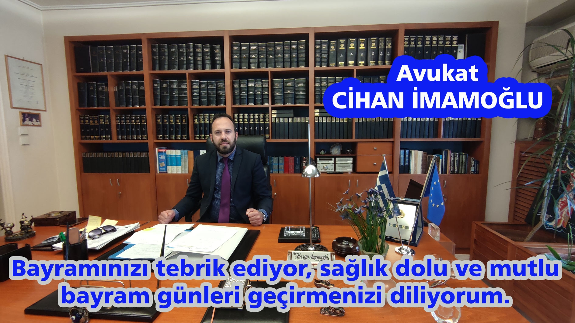 Avukat Cihan İmamoğlu sizlere mutlu bayram günleri diler