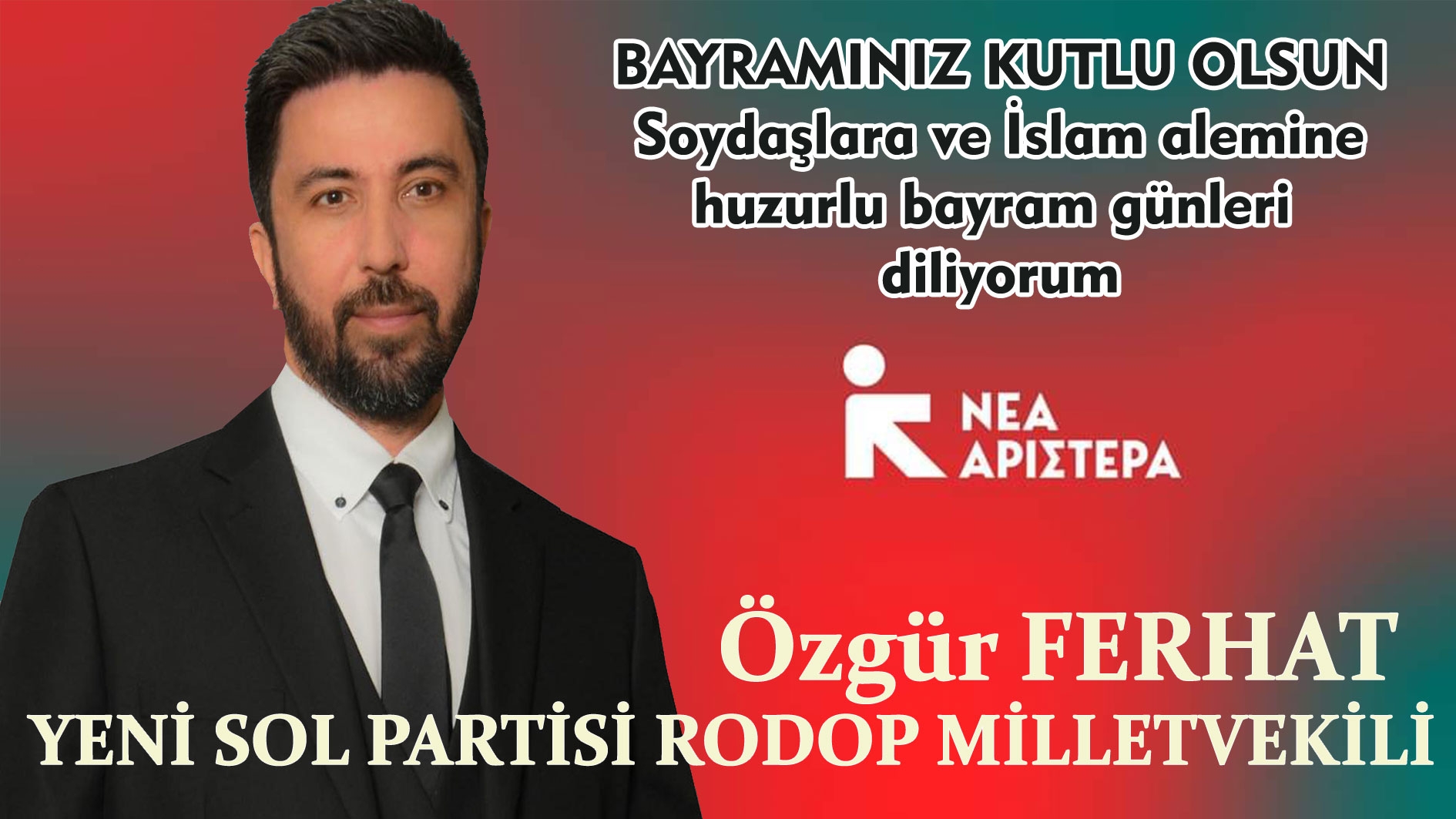 Rodop Milletvekili Özgür Ferhat bayramınızı kutlar