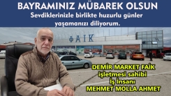 DEMİR MARKET FAİK sahibi Mehmet Molla Ahmet huzurlu bayram günleri diler