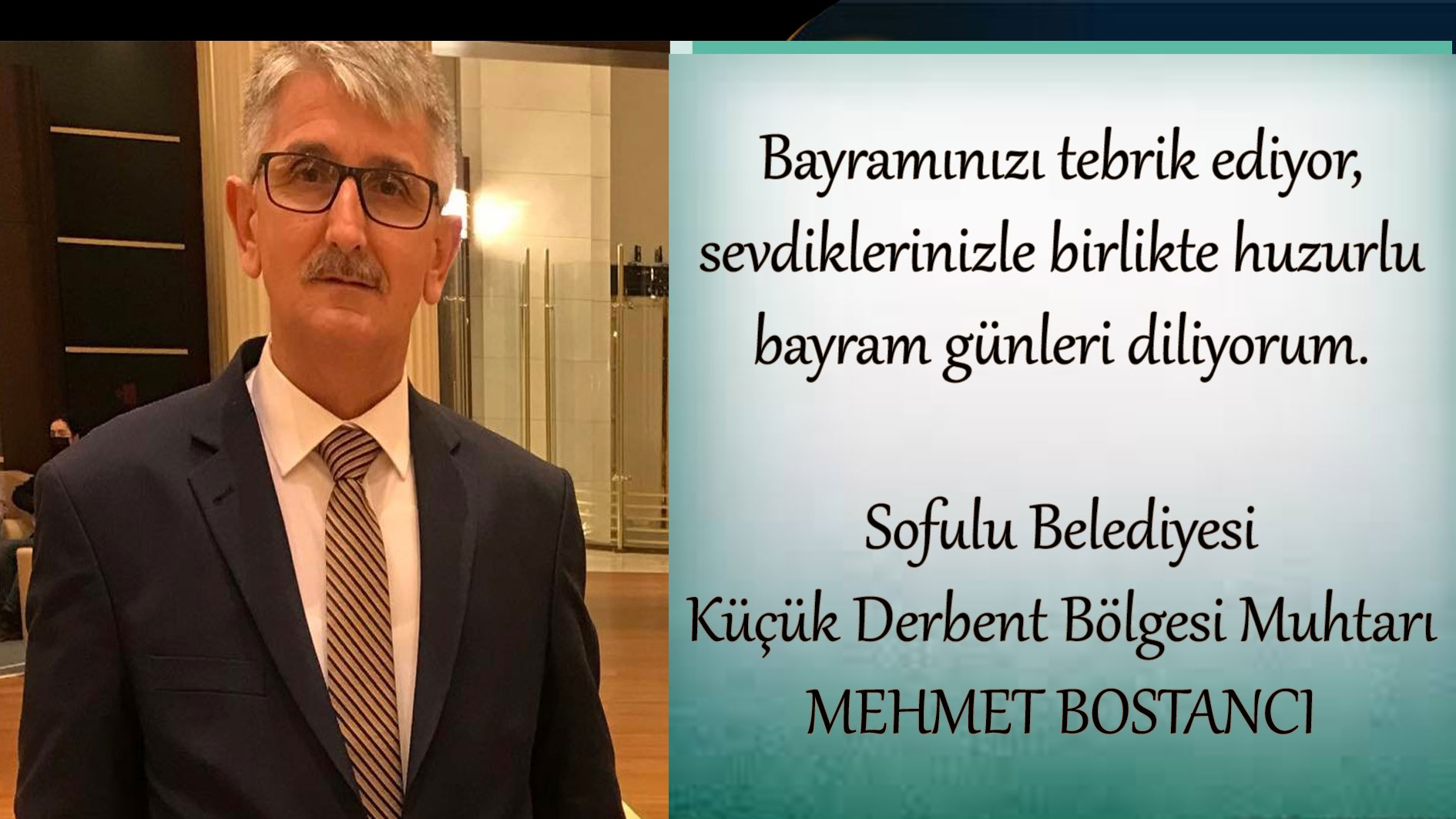 Küçük Derbent Bölgesi Muhtarı Mehmet Bostancı kurban bayramınızı kutlar