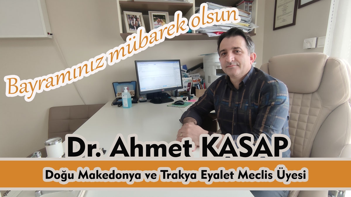 Dr. Ahmet KASAP bayramınızı tebrik eder hayırlı bayramlar diler
