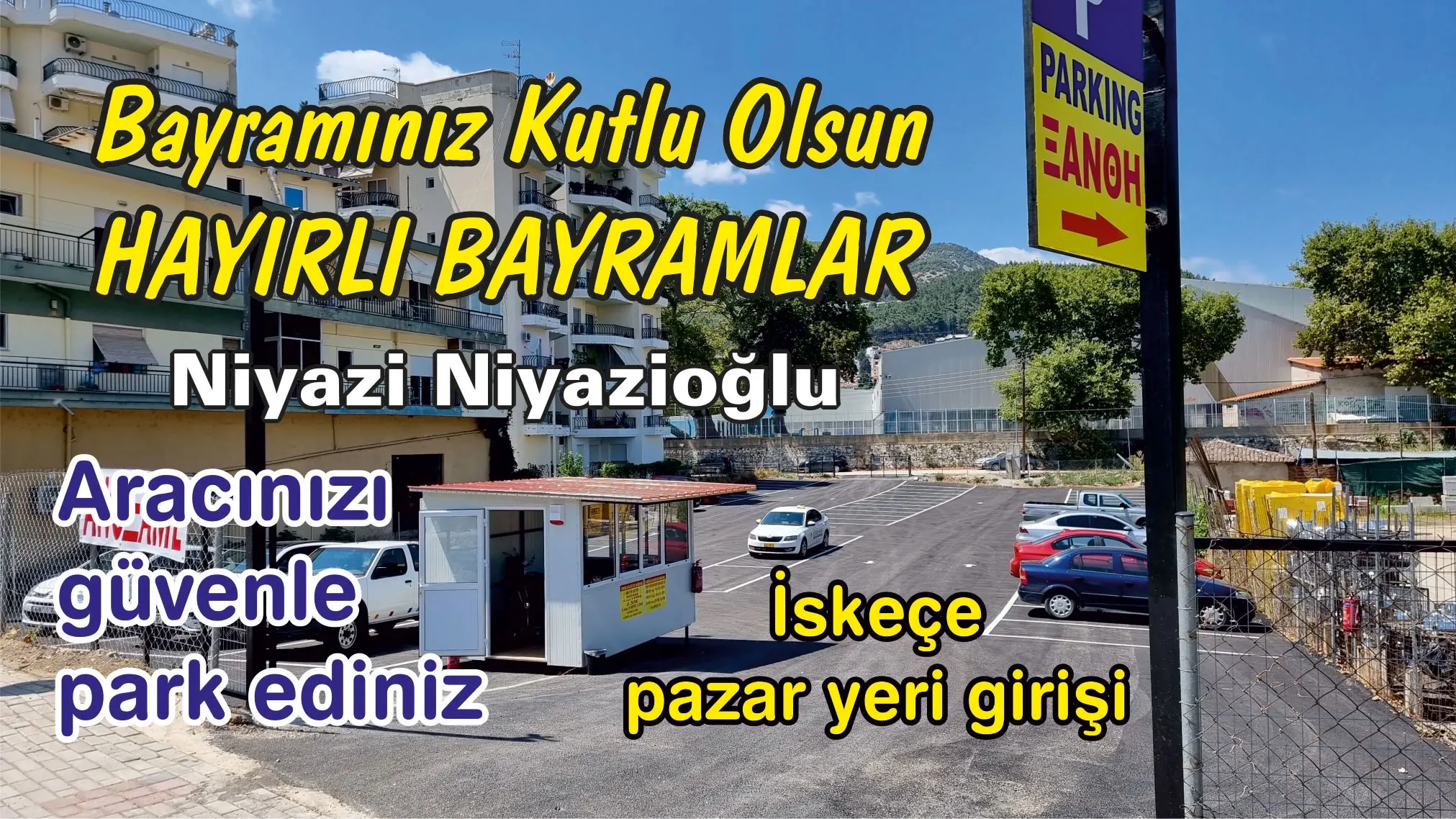 XANTHİ PARKİNG sahibi Niyazi NİYAZİOĞLU tüm soydaşlarımıza hayırlı bayramlar diler