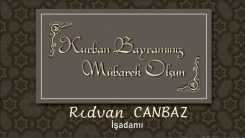 İş adamı Rıdvan CANBAZ tüm soydaşlarımızın Kurban bayramını tebrik eder