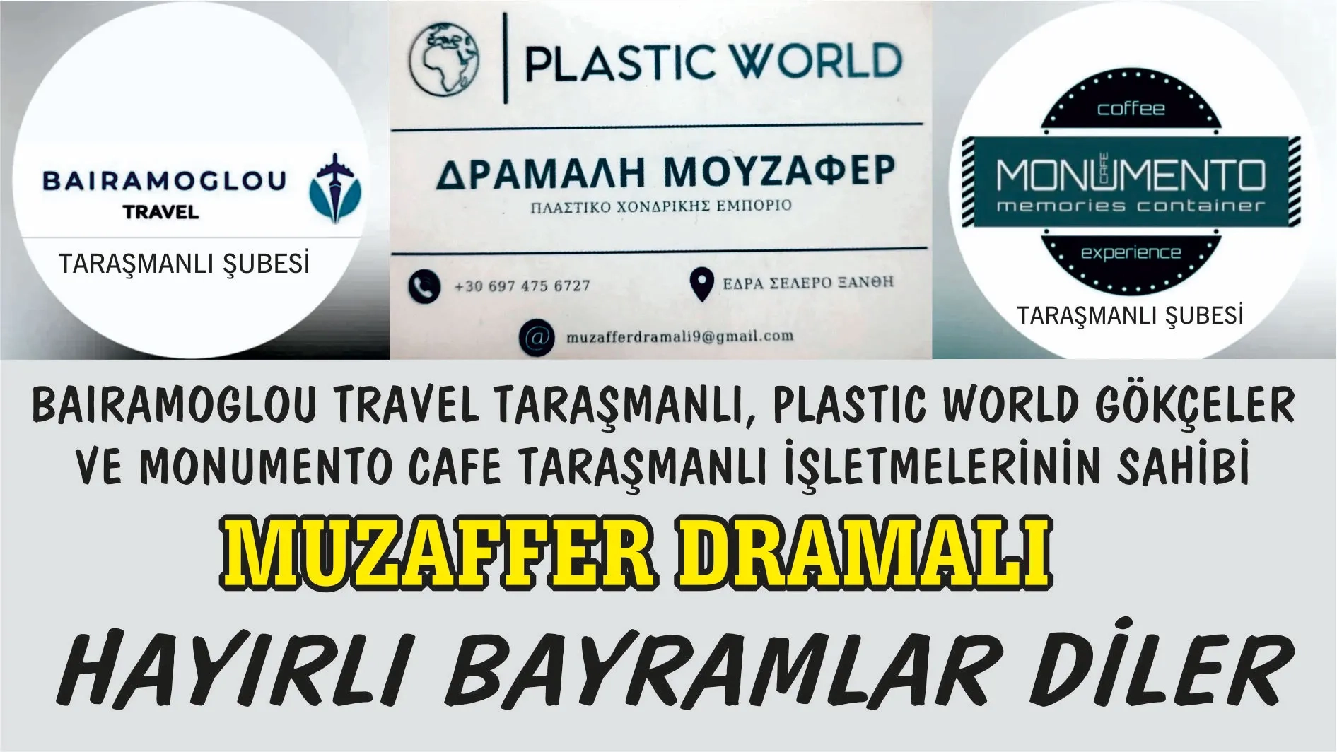 Baıramoglou Travel, Plastic Wold ve Monumento Cafe Taraşmanlı işletmelerinin sahibi MUZAFFER DRAMALI Kurban bayramınızı kutlar