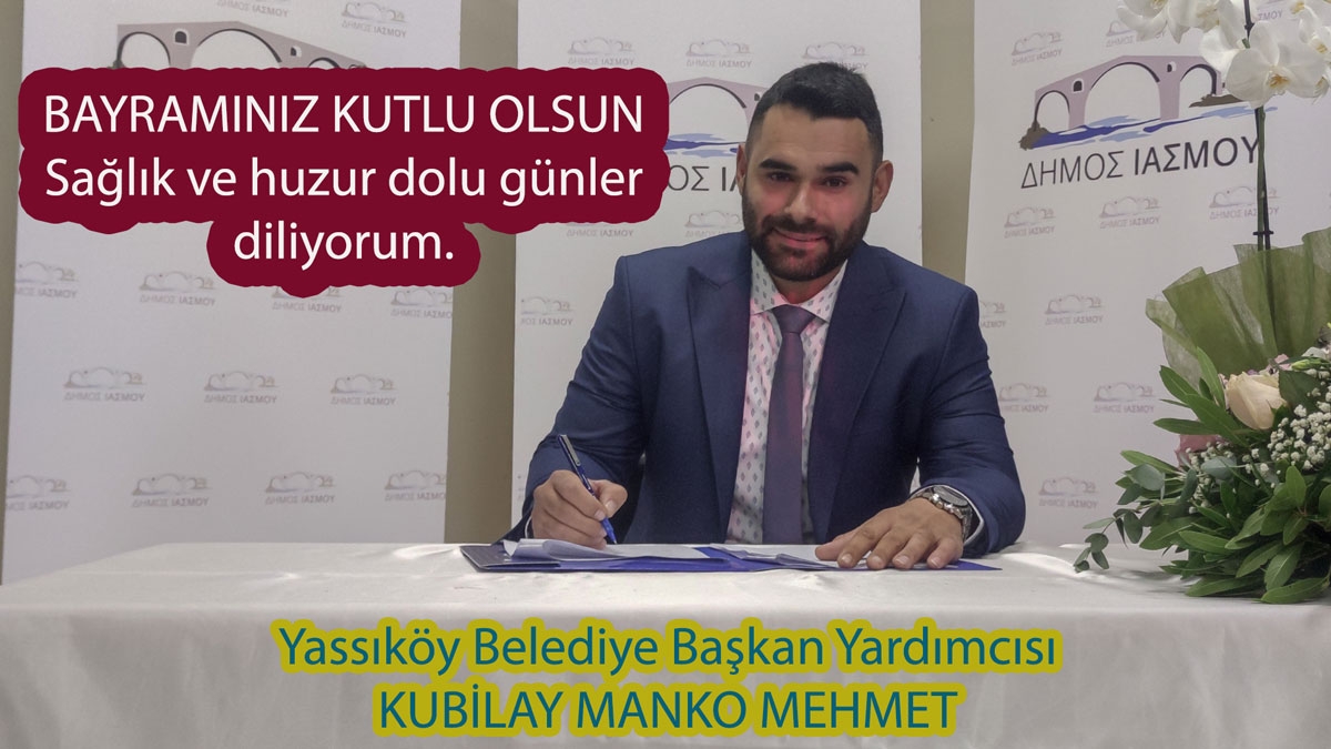 Yassıköy Belediye Başkan Yardımcısı Kubilay Manko sağlıklı ve huzurlu bayramlar diler