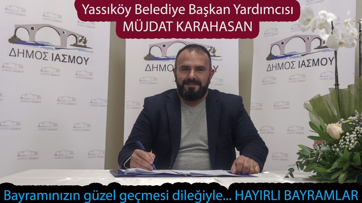 Yassıköy Belediye Başkan Yardımcısı Müjdat Karahasan sağlıklı ve huzurlu bayramlar diler