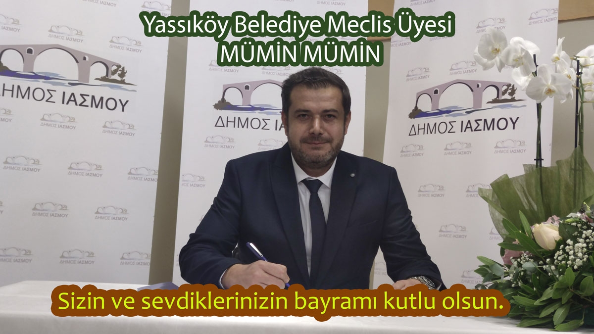 Yassıköy Belediye Meclis Üyesi MÜMİN MÜMİN mutlu ve huzurlu bayramlar diler
