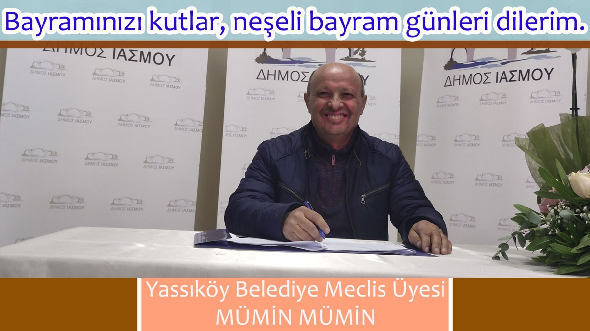Yassıköy Belediye Meclis Üyesi MÜMİN MÜMİN hayırlı ve bereketli bayramlar diler