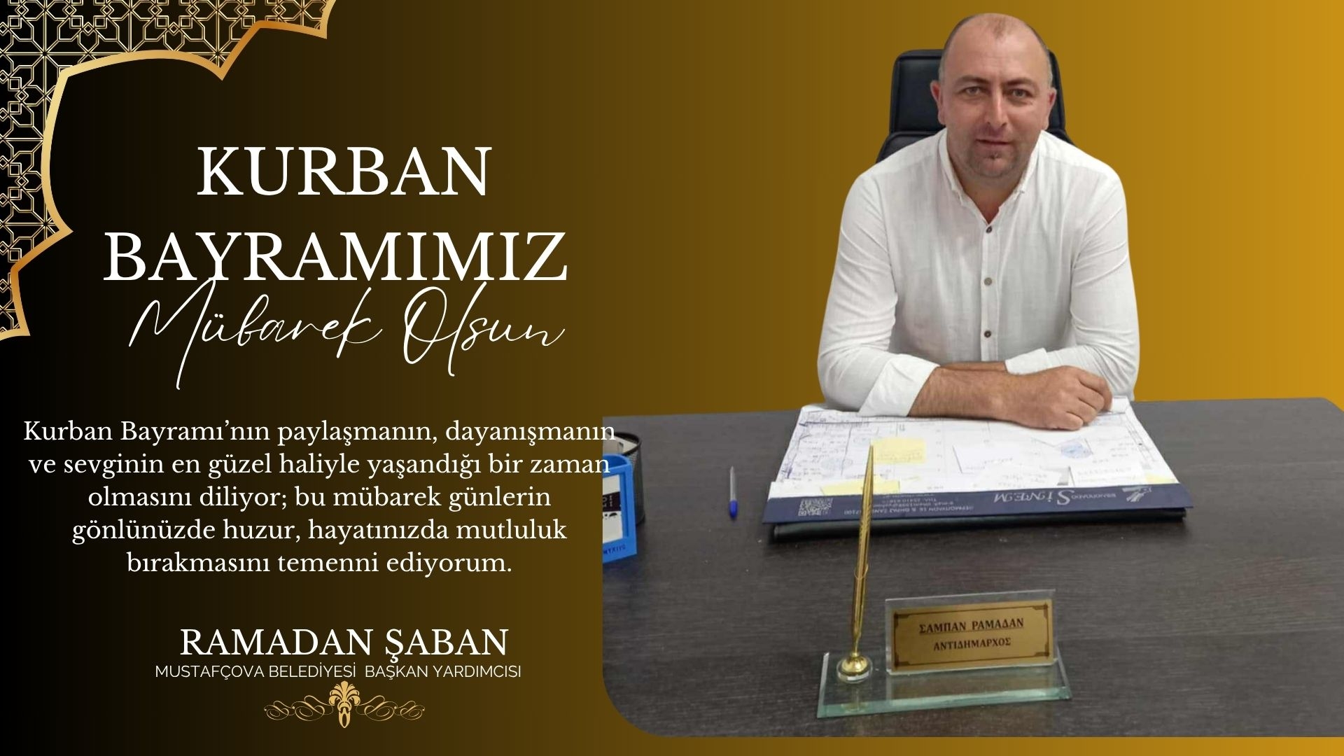Mustafçova Belediye Başkan Yardımcısı RAMADAN ŞABAN hayırlı bayramlar diler
