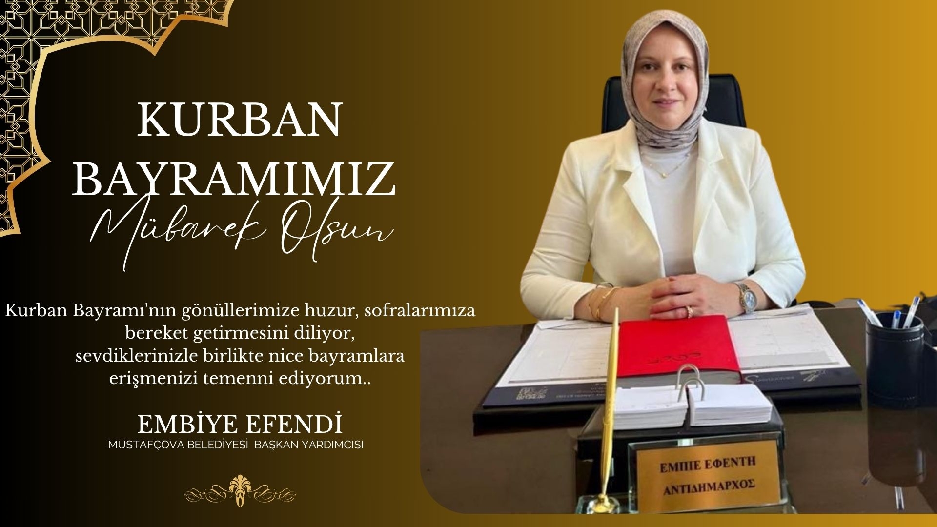 Mustafçova Belediye Başkan Yardımcısı EMBİYE EFENDİ hayırlı ve bereketli bayramlar diler