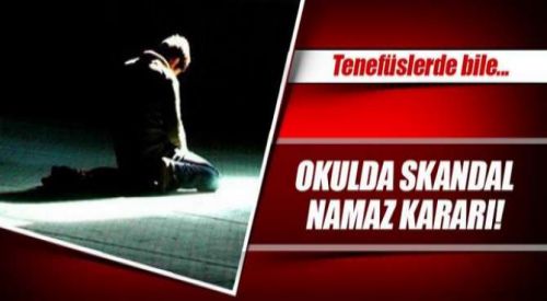 Skandal: Okul İdaresi Öğrencilerinin Namaz Kılmasını Yasakladı