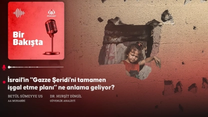 Podcast | İsrail'in "Gazze Şeridi'ni tamamen işgal etme planı" ne anlama geliyor?