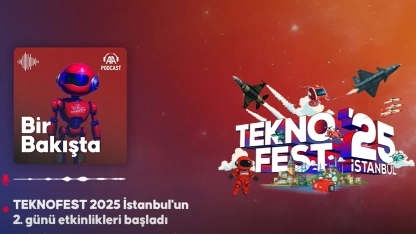 Podcast | TEKNOFEST 2025 İstanbul'un 2. gün etkinlikleri başladı!