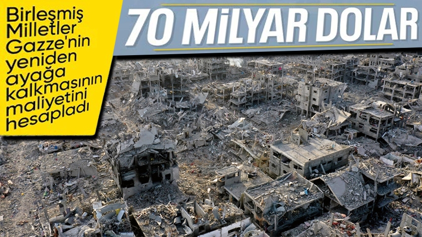 Gazze'nin yeniden inşasının maliyeti: 70 milyar dolar