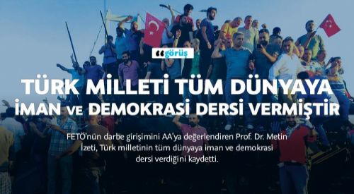 'Türk milleti tüm dünyaya iman ve demokrasi dersi vermiştir'
