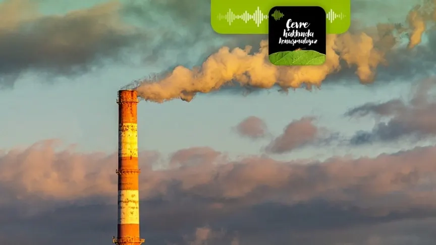 Podcast | Atmosferdeki sera gazları rekoru nelere yol açacak?
