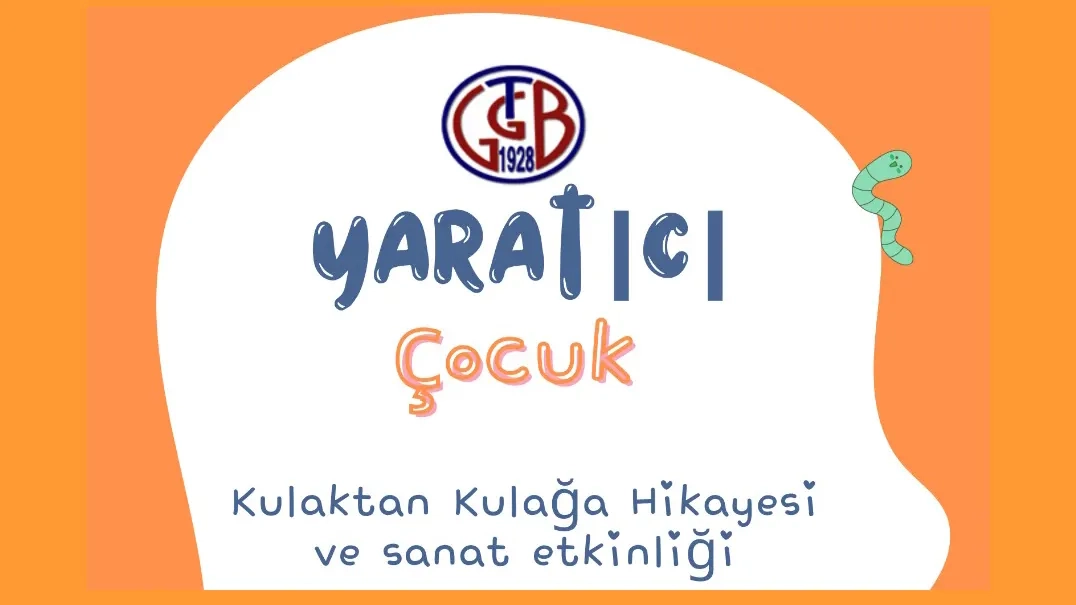 GTGB’den çocuklara özel “Yaratıcı Çocuk” etkinliği