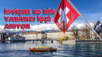 İsviçre 85 bin yabancı çalışan alacak: Maaşlar 3.500–6.500 Euro arasında başlıyor