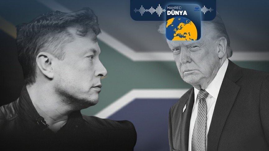 Podcast | Trump ve Musk neden Güney Afrika’yı hedef alıyor?