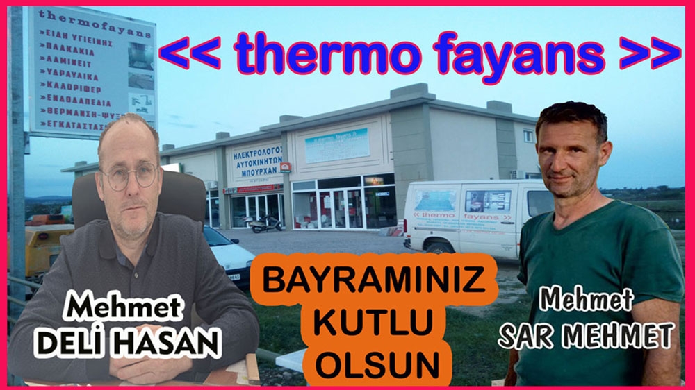 Thermo Fayans ortakları MEHMET DELİ HASAN ve MEHMET SAR MEHMET mutlu ve huzurlu bayramlar diler