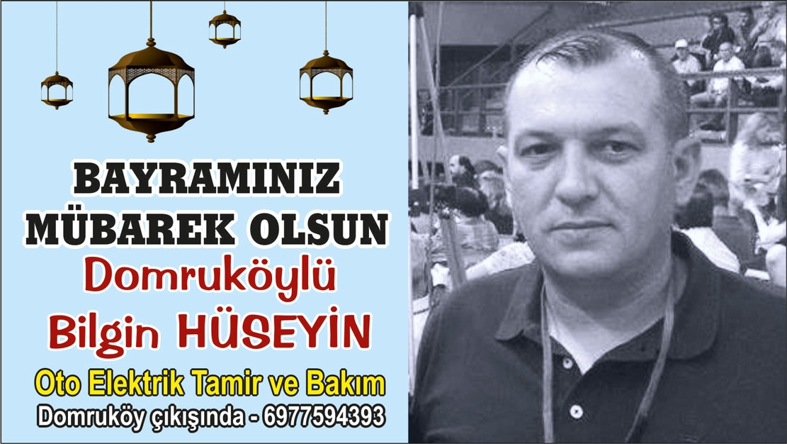 Domruköylü Oto Elektrik ve Bakım Ustası Bilgin Hüseyin hayırlı bayramlar diler 